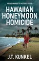 Hawaiian Honeymoon Homicide, Kunkel J.T.