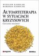 Autoarteterapia w sytuacjach kryzysowych, Karolak Wiesaw, Karolak Barbara