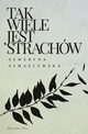 Tak wiele jest strachw, Szmaglewska Seweryna