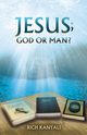 Jesus; God or Man?, Kanyali Rich