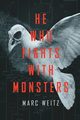 He Who Fights with Monsters, Weitz Marc