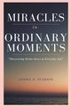 MIRACLES in ORDINARY MOMEMNTS, Pearson Lionel
