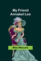 My Friend Annabel Lee, MacLane Mary