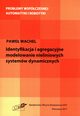 identyfikacja i agregacyjne modelowanie nieliniowych systemw dynamicznych, Wachel Pawe