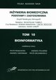 Iinynieria biomedyczna Podstawy i zastosowania Tom 10. Bioinformatyka, 