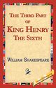 The Third Part of King Henry the Sixth, Shakespeare William