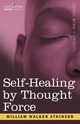 Self-Healing by Thought Force, Atkinson William Walker