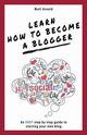 Learn how to become a blogger, Arnold Matthew