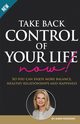 Take Back Control of Your Life Now, McKeown Anne