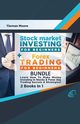 Stock Market Investing For Beginners & Forex Trading For Beginners Bundle !  Learn How To Make Money Investing In Stocks & Forex Day Trading Secrets & Strategies  - 2 Books in 1!, Moore Tiernan