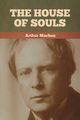 The House of Souls, Machen Arthur