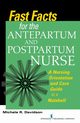 Fast Facts for the Antepartum and Postpartum Nurse, Davidson Michele R. PhD CNM CFN RN