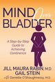 Mind Over Bladder, Rabin M.D. Jill Maura
