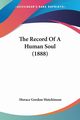 The Record Of A Human Soul (1888), Hutchinson Horace Gordon