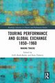 Touring Performance and Global Exchange 1850-1960, 