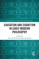 Causation and Cognition in Early Modern Philosophy, 