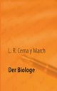 Der Biologe, Cerna y March L. R.