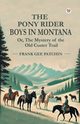 The Pony Rider Boys In Montana Or, The Mystery of the Old Custer Trail, Patchin Frank Gee