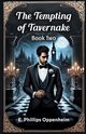 The Tempting of Tavernake Book Two, Oppenheim E. Phillips