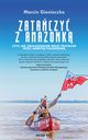 Zataczy z Amazonk czyli jak zrealizowaem wielki triathlon przez Ameryk Poudniow, Gienieczko Marcin