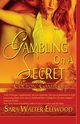 Gambling on a Secret, Ellwood Sara Walter