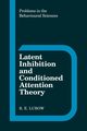 Latent Inhibition and Conditioned Attention Theory, Lubow R. E.