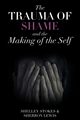 The Trauma of Shame and the Making of the Self, Stokes Shelley