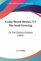 Cedar Brook Stories, V2 The Seed Growing, Moffat A. S.