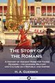 The Story of the Romans, Guerber H. A.