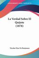 La Verdad Sobre El Quijote (1878), De Benjumea Nicolas Diaz