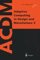 Adaptive Computing in Design and Manufacture V, 