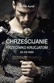 Chrzecijanie przeciwko krucjatom XII-XIII wiek, Aurell Martin