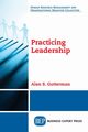 Practicing Leadership, Gutterman Alan S.
