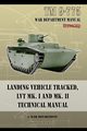TM 9-775 Landing Vehicle Tracked, LVT MK. I and MK. II Technical Manual, Department War