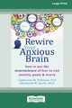Rewire Your Anxious Brain, Pittman Catherine M.