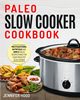 Paleo Slow Cooker Cookbook, Hood Jennifer
