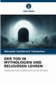 DER TOD IN MYTHOLOGIEN UND RELIGISEN LEHREN, Tolmachev Alexandr Vasilievich