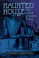 Haunted House and Other Strange Tales, Kerestman Katherine