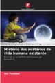 Mistrio dos mistrios da vida humana existente, PRASHAD HAR