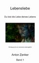 Lebensliebe Threesome / One, Zanker Anton