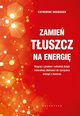 Zamie tuszcz na energi, Shanahan Catherine