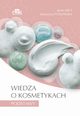 Wiedza o kosmetykach Podstawy, Arct Jacek, Pytkowska Katarzyna