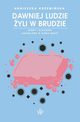 Dawniej ludzie yli w brudzie Kiedy i dlaczego zaczlimy o siebie dba?, Krzemiska Agnieszka