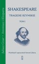 Tragedie rzymskie, t. 1: Juliusz Cezar, Antoniusz i Kleopatra, Shakespeare William