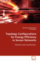 Topology Configurations for Energy Efficiency in Sensor Networks, Balakrishnan Manikanden