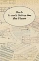 Bach French Suites for the Piano, Anon