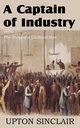 A Captain of Industry, Being the Story of a Civilized Man, Sinclair Upton