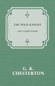 The Wild Knight and Other Poems, Chesterton G. K.