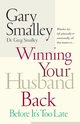 Winning Your Husband Back Before It's Too Late, Smalley Gary