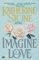 Imagine Love, Stone Katherine